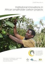 CCAFS Report 8: Institutional innovations in African smallholder carbon projects